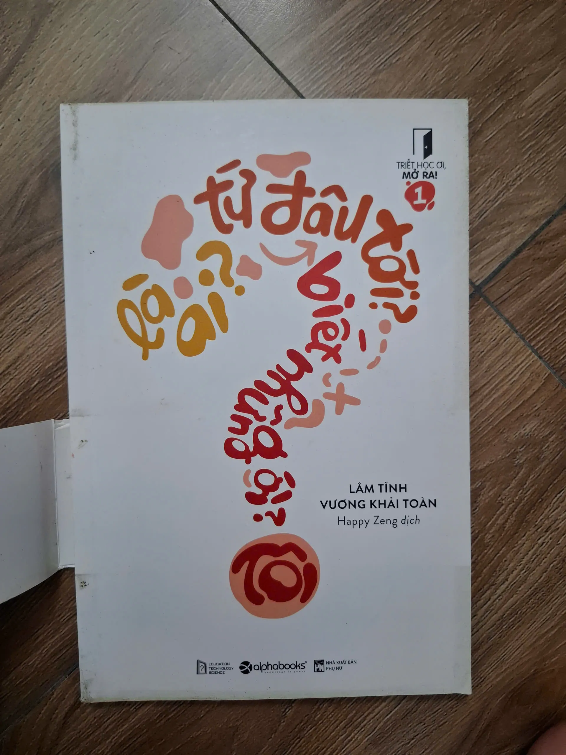 Tôi là ai? Từ đâu tới? Biết những gì? - Lâm Tĩnh & Vương Khải Toàn - Triết học