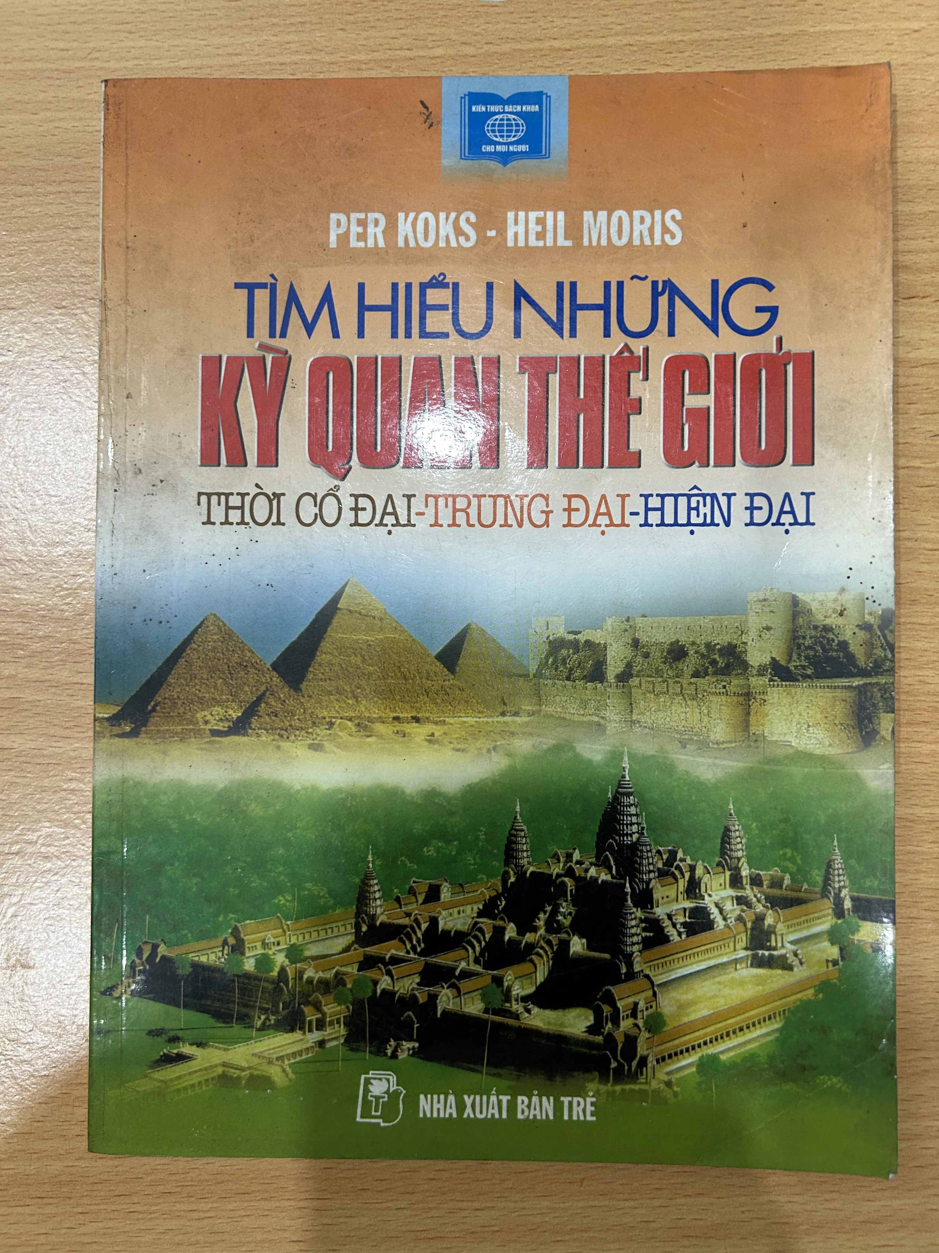 Tìm hiểu những kỳ quan thế giới thời cổ đại, trung đại, hiện đại.