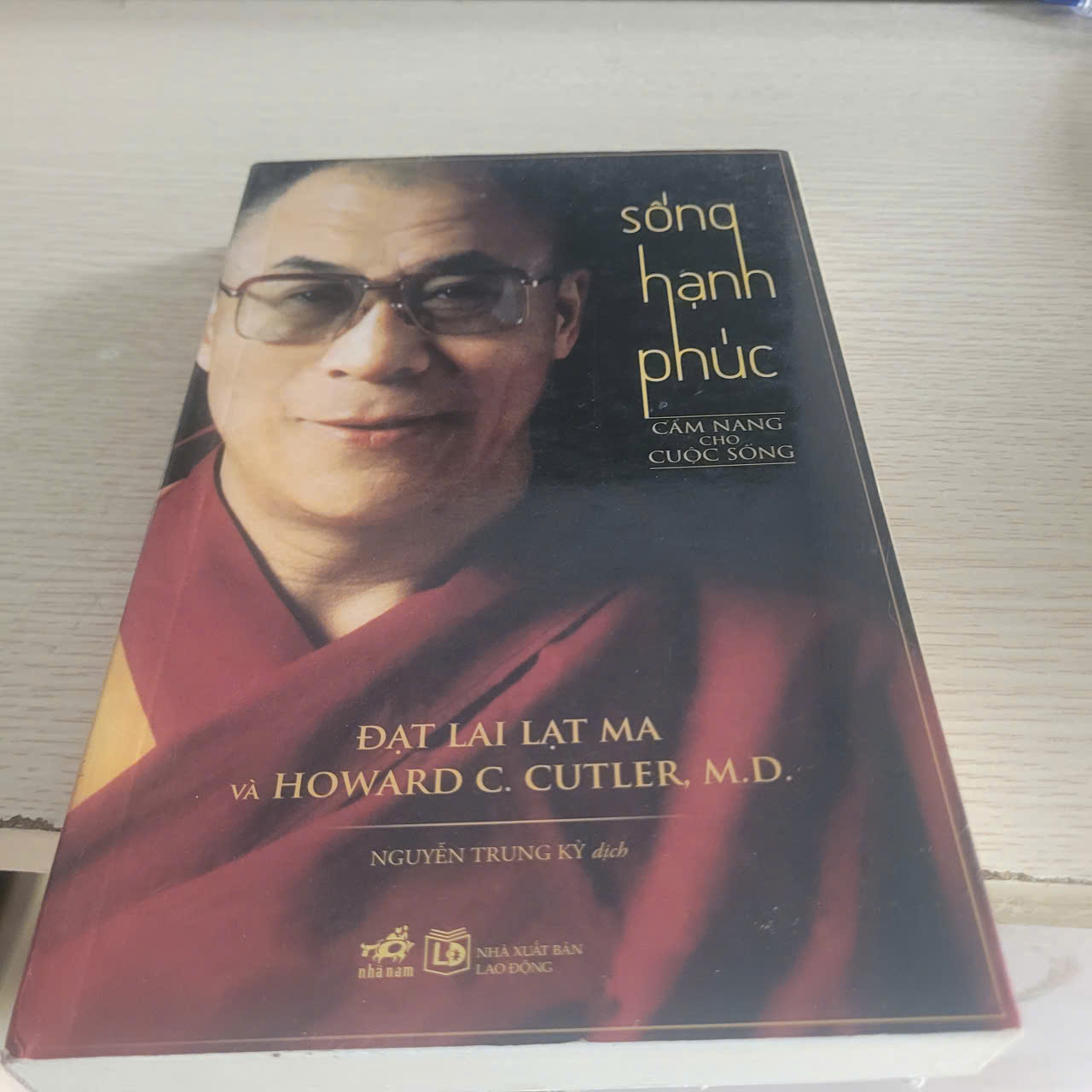 Đạt La Lạt Ma & Sống Hạnh Phúc	Howard C. Cutler M.D. & Dalai Lama
