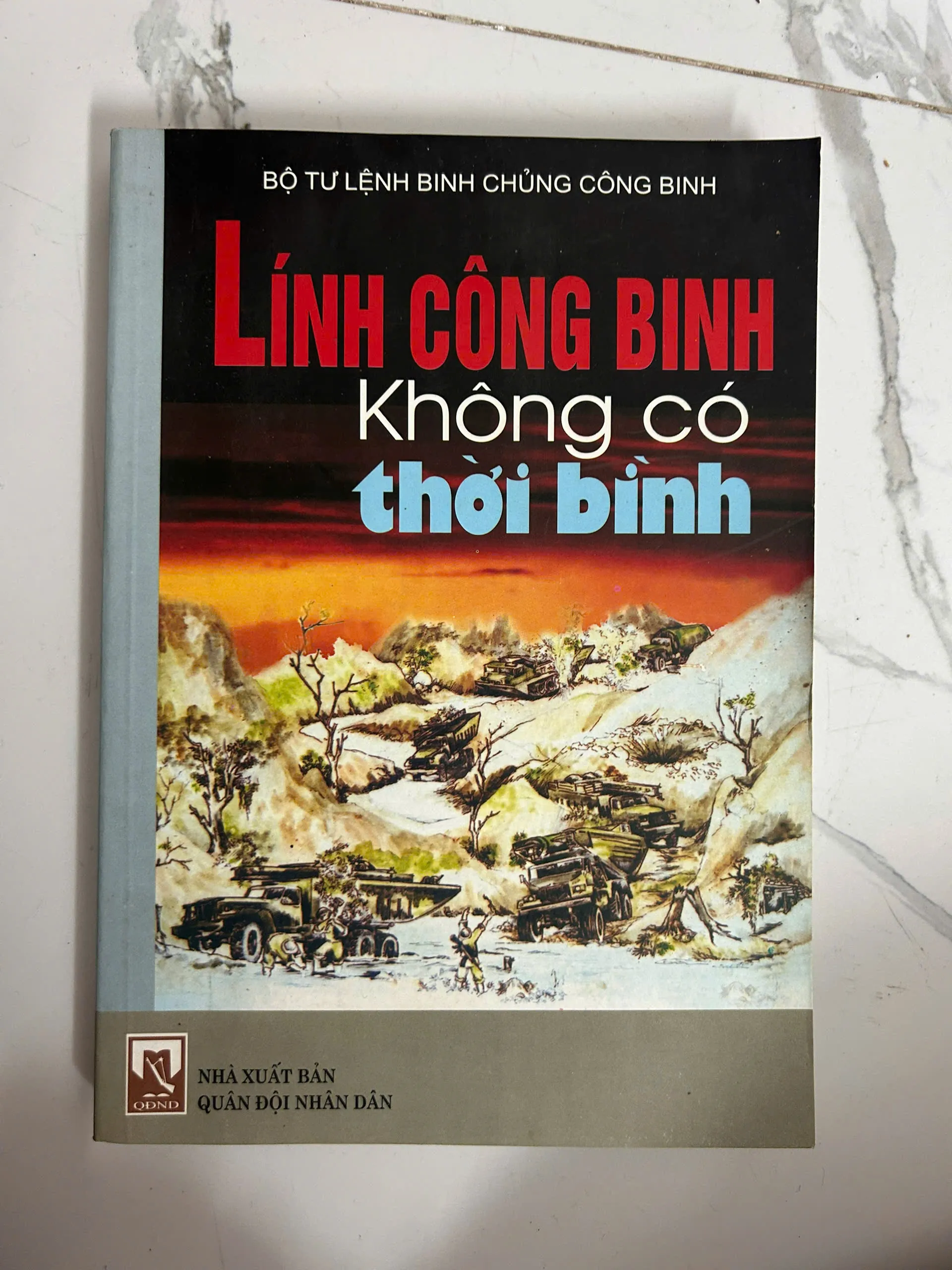 Lính công binh không có thời bình - Bộ tư lệnh Binh chủng Công binh - Lịch sử/Quân sự