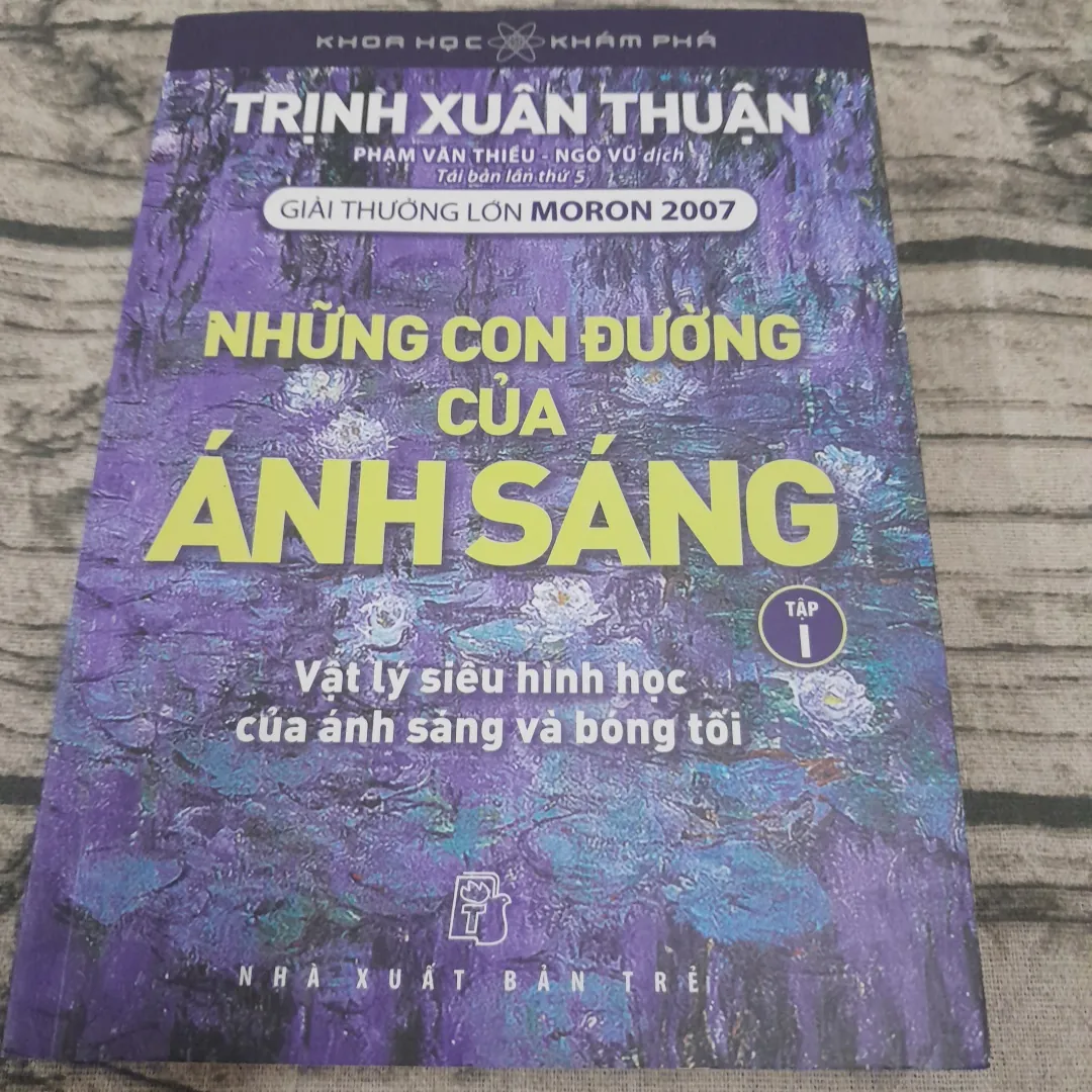 Những con đường của ánh sáng. Tập 1. Trịnh Xuân Thuận. Tái bản lần 5
