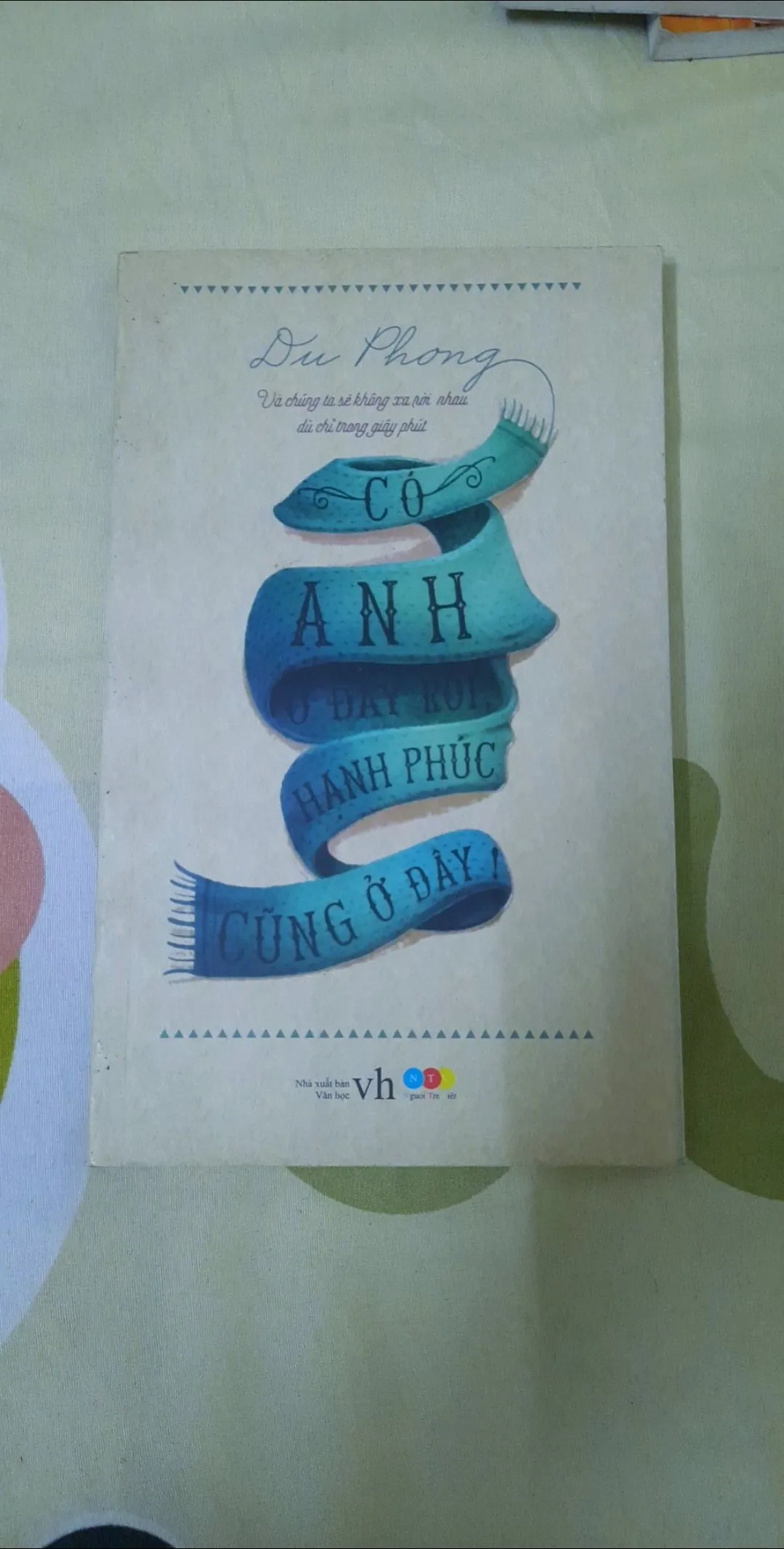 Sách: Có anh ở đây rồi, Hạnh phúc cũng ở đây. Tác giả: Du Phong