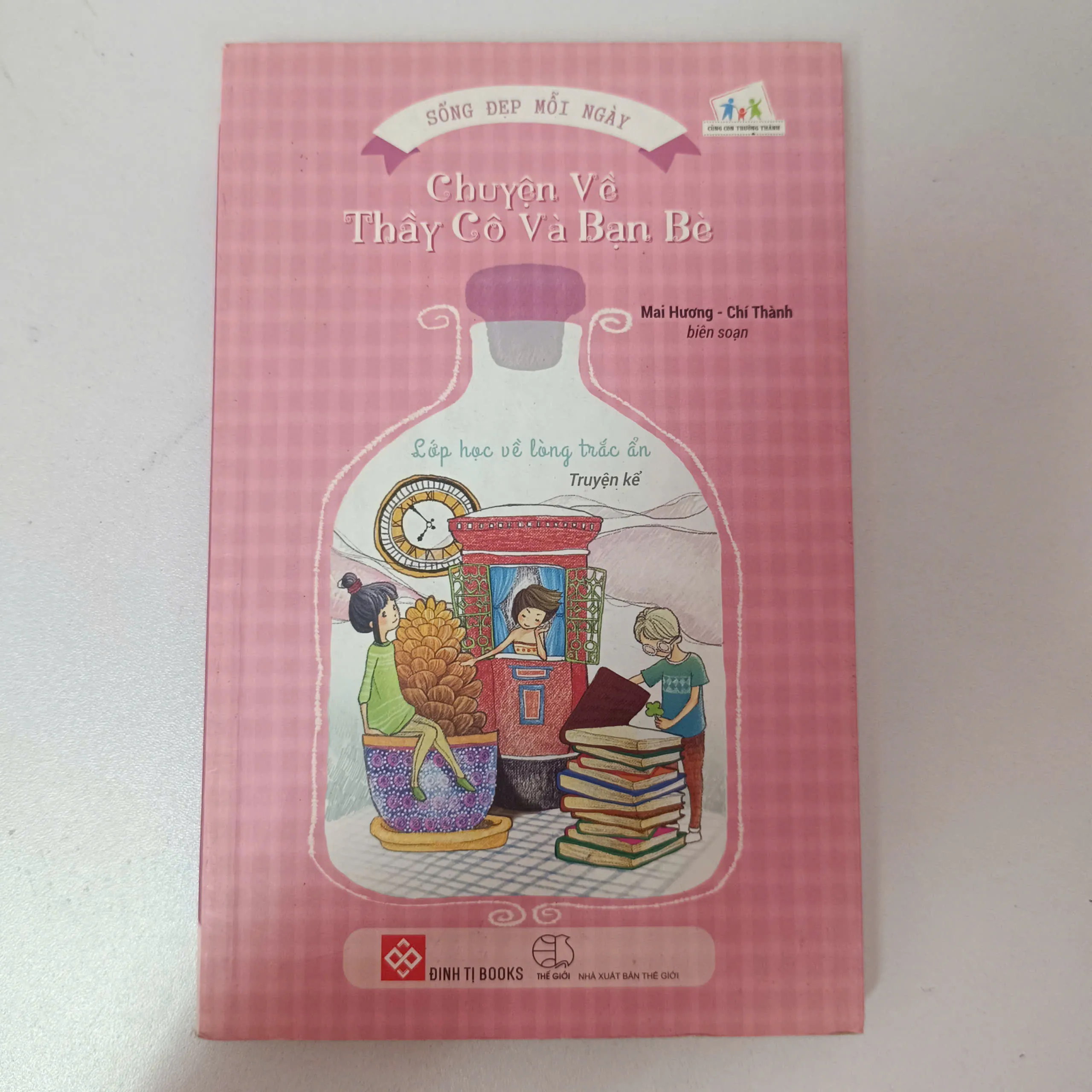 Chuyện Về Thầy Cô Và Bạn Bè – Mai Hương & Chí Thành (biên soạn)