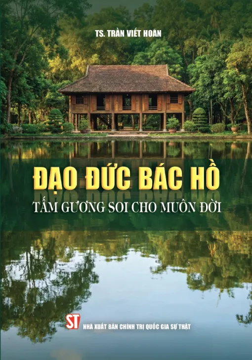 Đạo đức Bác Hồ – Tấm gương soi cho muôn đời