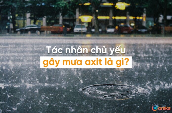 tác nhân chủ yếu gây mưa axit