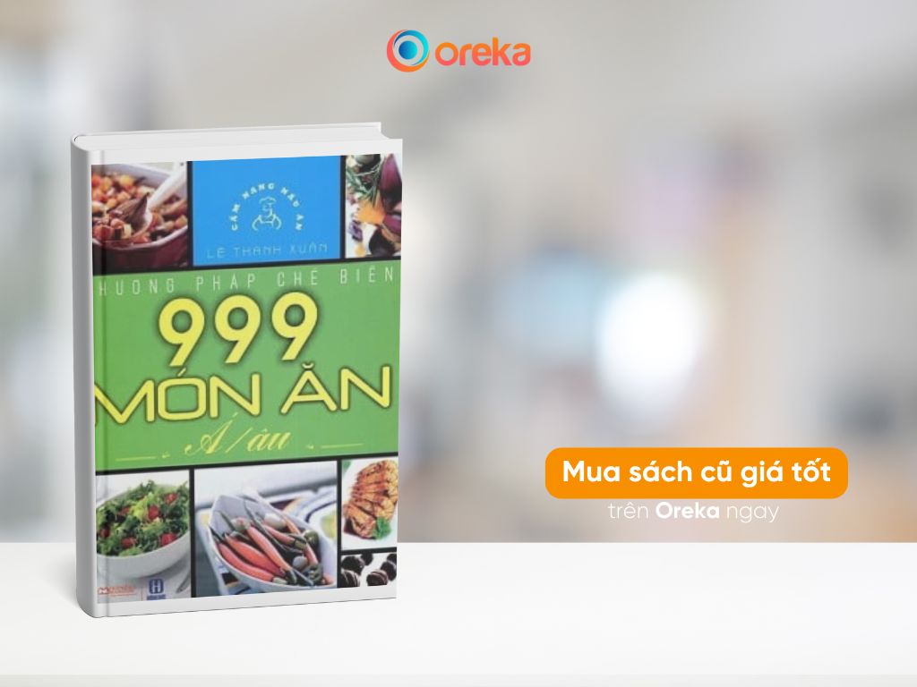 Sách Phương pháp chế biến 999 món ăn Á - Âu - Tác giả Lê Thanh Xuân