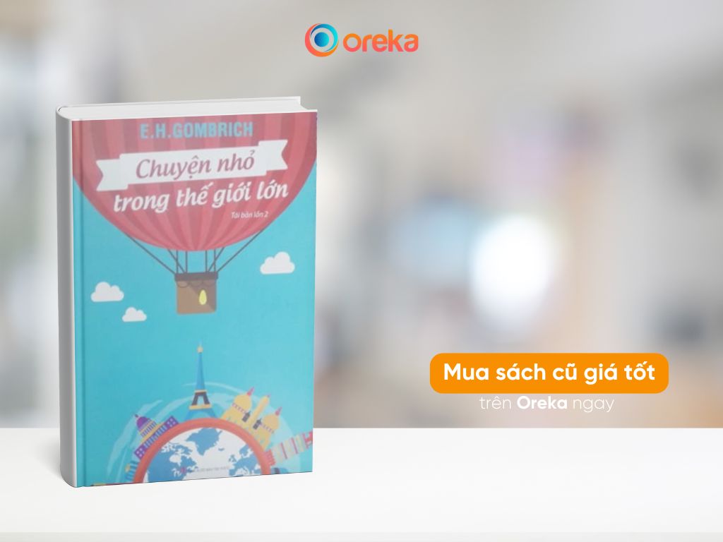 Sách Chuyện Nhỏ Trong Thế Giới Lớn - E.H. Gombrich