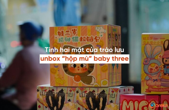 tính hai mặt của trào lưu unbox hộp mù baby three