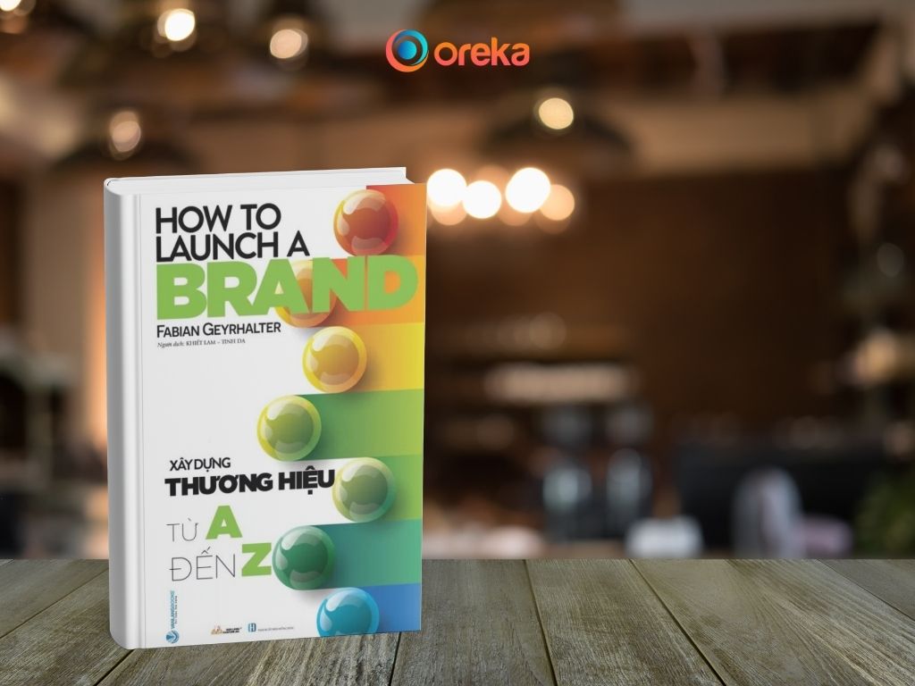 Tổng Hợp 10 Cuốn Sách Marketing Hữu Ích Dành Cho Người Mới Bắt Đầu 10 Sách Xây dựng thương hiệu từ A đến Z của tác giả Fabian Geyrhalter